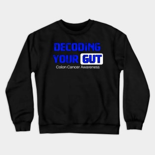 Decoding Your Gut Colon Cancer Symptoms Awareness Ribbon Crewneck Sweatshirt